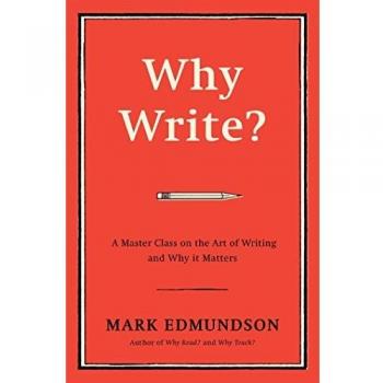 Why Write?: A Master Class on the Art of Writing and Why it Matters