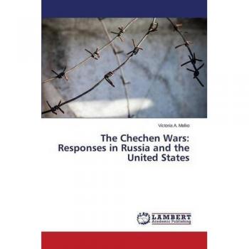 The Chechen Wars: Responses in Russia and the United States