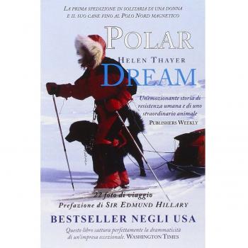 Polar dream. La prima spedizione solitaria di una donna e il suo cane fino al Polo Nord magnetico