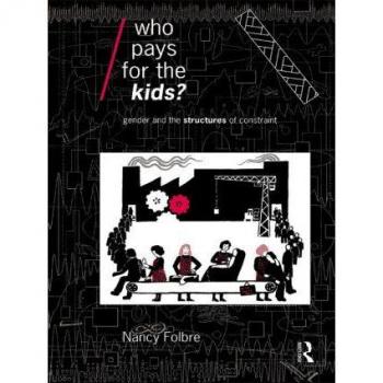 Who Pays for the Kids by Nancy Folbre