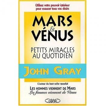 John Gray Mars Et Vénus : Petits Miracles Au Quotidien