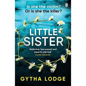 Little Sister: Is She Witness, Victim Or Killer? A Nail-Biting Thriller With Twists You'll Never See Coming