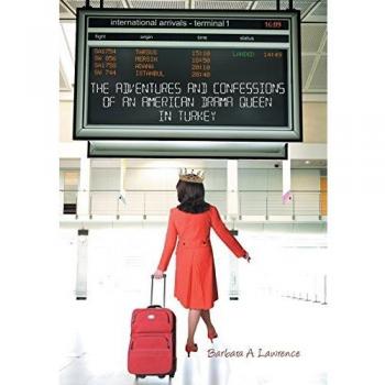 The Adventures and Confessions of an American Drama Queen in Turkey