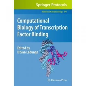 Computational Biology of Transcription Factor Binding (Methods in Molecular Biology, 674, Band 674)