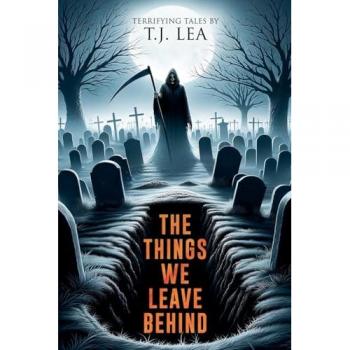 The Things We Leave Behind: Chilling Short Horror and Supernatural Stories (Nightmare Fuel)