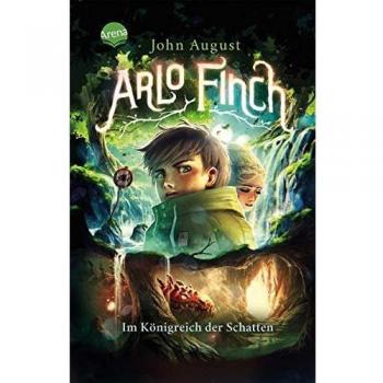 August, John: Arlo Finch (3). Im Königreich der Schatten