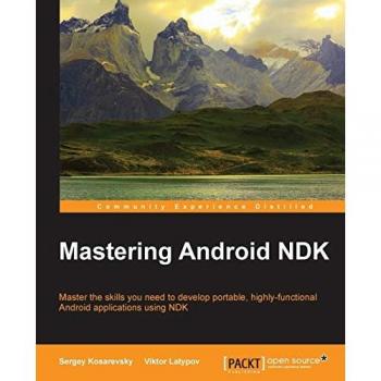 Mastering Android NDK: Master the skills you need to develop portable, highly-functional Android applications using NDK (English Edition)