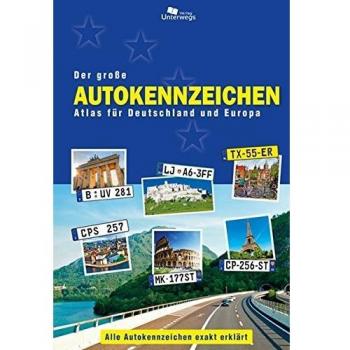 Der große Autokennzeichen Atlas für Deutschland und Europa: Alle Autokennzeichen exakt erklärt