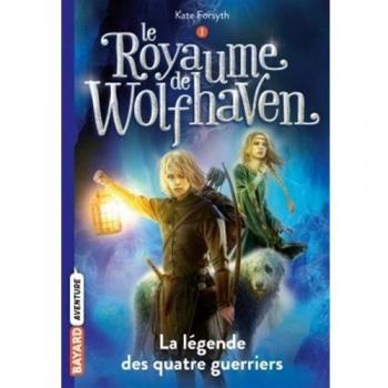 Le Royaume De Wolfhaven, Tome 1 : La Légende Des Quatre Guerriers