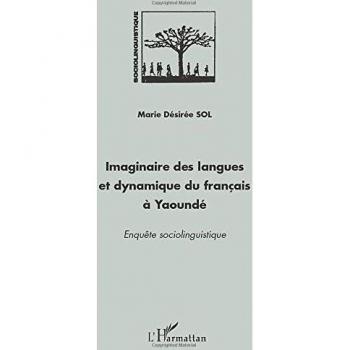 Sol Amougou, Marie Désirée: Imaginaire des langues et dynamique du français à Yaoundé