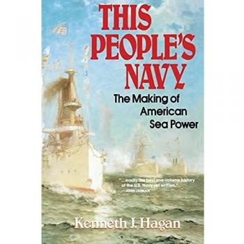 This Peoples Navy The Making of American Sea Power by Kenneth J. Hagan