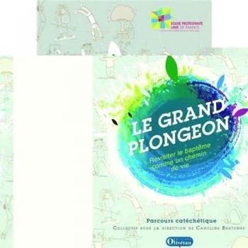 Le grand plongeon. Revisiter le baptême comme un chemin de vie. Parcours catéchétique