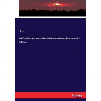 Briefe nebst einer historischen Einleitung und Anmerkungen von J. G. Schlosser