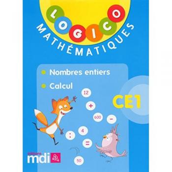 Logico Mathématiques CE1 : nombres entiers et calcul