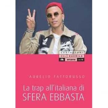La trap all'italiana di Sfera Ebbasta Aurelio Fattorusso