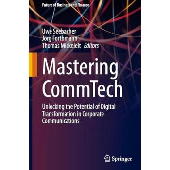 Mastering CommTech: Unlocking the Potential of Digital Transformation in Corporate Communications (Future of Business and Finance)