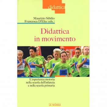 Didattica in movimento. L'esperienza motoria nella scuola dell'infanzia e nella scuola primaria