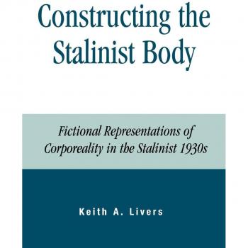 Rowman & Littlefield Pub, Inc. Constructing the Stalinist Body