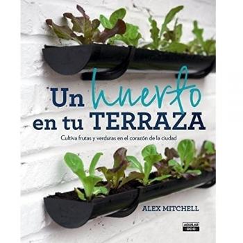 Un Huerto En Tu Terraza (OCIO Y TIEMPO LIBRE)