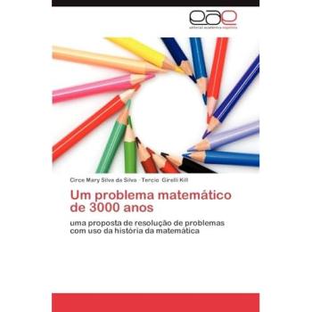 Um problema matemático de 3000 anos: uma proposta de resolução de problemas com uso da história da matemática
