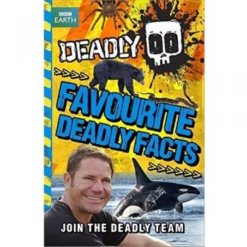 Favourite Deadly Facts (Steve Backshall's Deadly series) By Steve Backshall