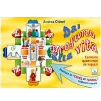 Dài profumo alla vita. Cammino quaresimale per ragazzi