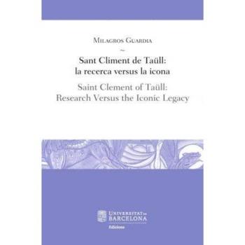 Sant climent de taüll: la recerca versus la icona / saint clement of taüll: research versus the iconic legacy