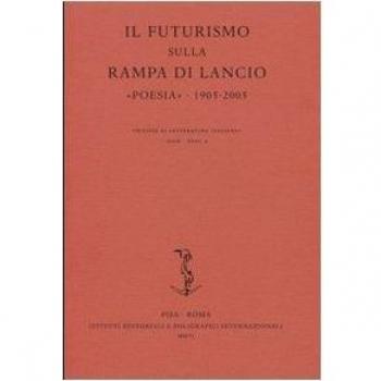 Il Futurismo sulla rampa di lancio. «Poesia» 1905-2005. Atti del Convegno internazionale