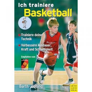 Katrin Barth Ich Trainiere Basketball: Trainiere Deine Technik. Verbessere Ausdauer, Kraft Und Schnelligkeit