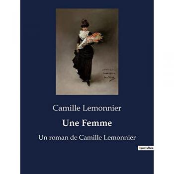 Une Femme: Un roman de Camille Lemonnier