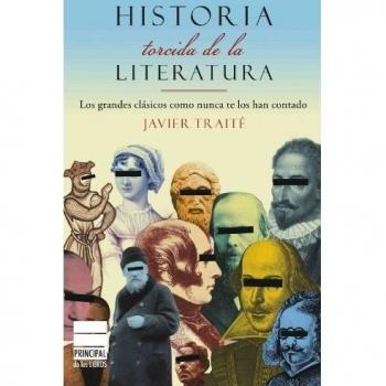 Historia torcida de la Literatura. Los grandes clásicos como nunca te los han contado