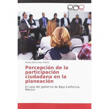 Percepción de la participación ciudadana en la planeación: El caso del gobierno de Baja California, México