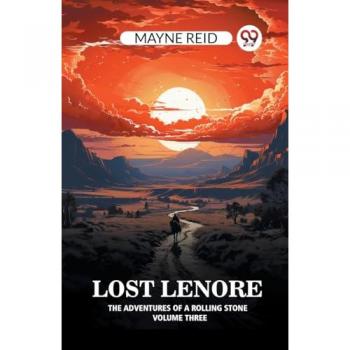 Lost Lenore The Adventures of a Rolling Stone Volume Three