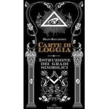 Carte di Loggia. Istruzione dei gradi simbolici. Ediz. limitata. ...