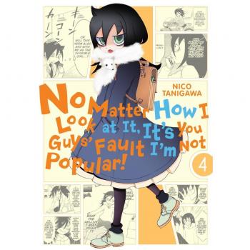 Nico Tanigawa No Matter How I Look At It, It'S You Guys' Fault I'M Not Popular!, Vol. 4