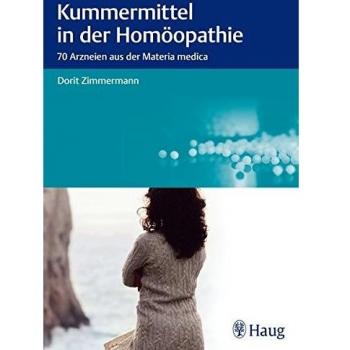 Kummermittel in der Homöopathie: 70 Arzneien aus der Materia medica