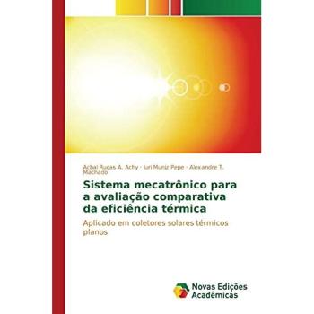 Sistema mecatrônico para a avaliação comparativa da eficiência térmica: Aplicado em coletores solares térmicos planos