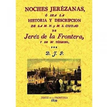 Noches jerezanas o sea la historia y descripcion (Tapa blanda).