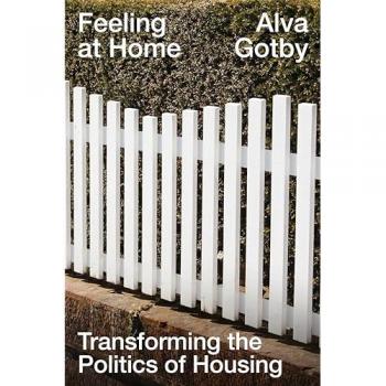 Feeling at Home: Transforming the Politics of Housing