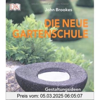 John Brookes Die Neue Gartenschule: Gestaltungsideen Für Jeden Garten
