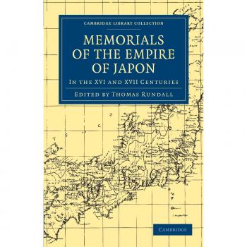 Memorials of the Empire of Japon: In the XVI and XVII Centuries