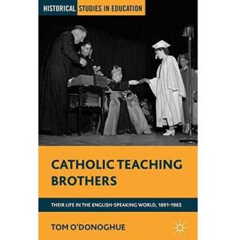 Catholic Teaching Brothers: Their Life in the English-Speaking World, 1891-1965