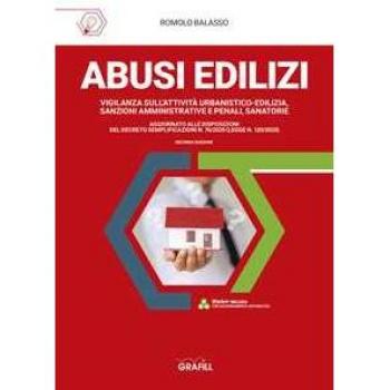Abusi edilizi. Vigilanza sull'attività urbanistico-edilizia, sanzioni amministrative e penali, sanatorie