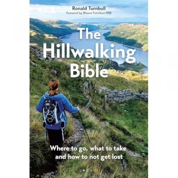 The Hillwalking Bible : Where to go, what to take and how to not get lost