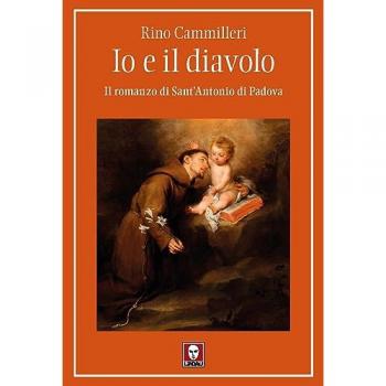 Io e il diavolo. Il romanzo di sant'Antonio di Padova