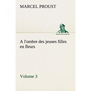 A l'ombre des jeunes filles en fleurs — Volume 3