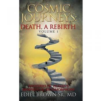 Cosmic Journeys: Death, a Rebirth: Mysteries of  Human's Biospiritual Metamorphosis