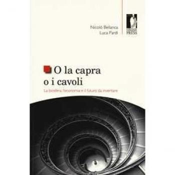 O la capra o i cavoli. La biosfera, l'economia e il futuro da inv... Nicolò Bellanca