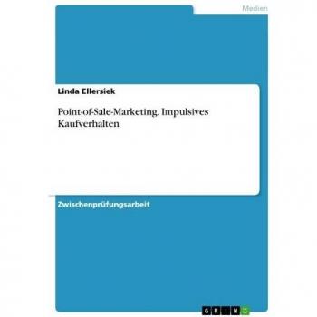 Impulsives Kaufverhalten in Zusammenhang mit der Gestaltung des Point-of-Sale-Marketings