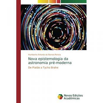 Nova epistemologia da astronomia pré-moderna: De Platão a Tycho Brahe